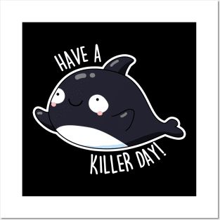 Have A Killer Day Cute Whale Pun Posters and Art